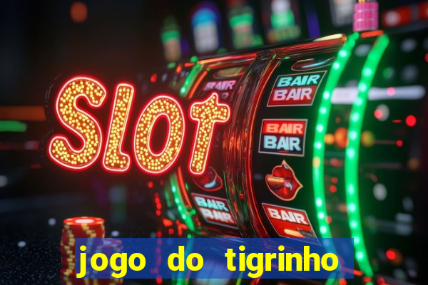 jogo do tigrinho deposito minimo 1 real